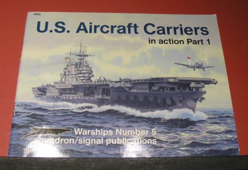 U.S. Aircraft Carriers in Action Part 1 ( Warships Number 5 )